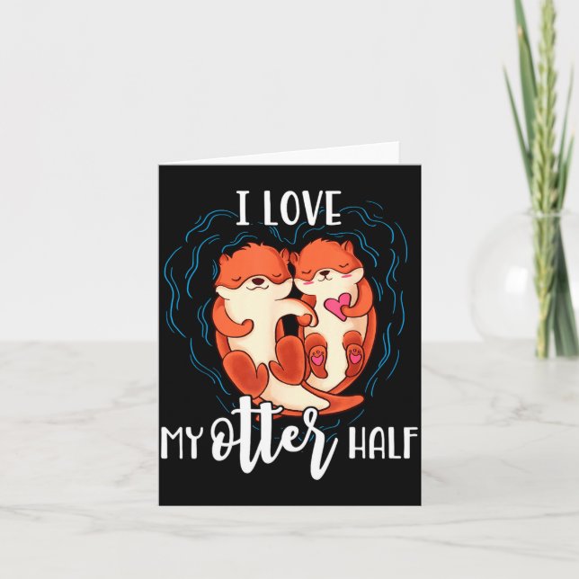 I Love My Otter Half Pun Couple Valentines Day  Card (Front)