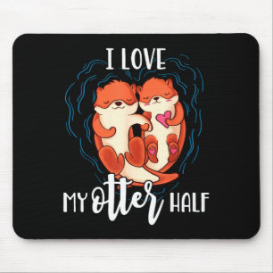 I Love My Otter Half Pun Couple Valentines Day  Mouse Mat