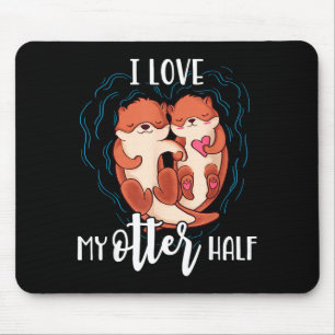 I Love My Otter Half Pun Couple Valentine's Day  Mouse Mat