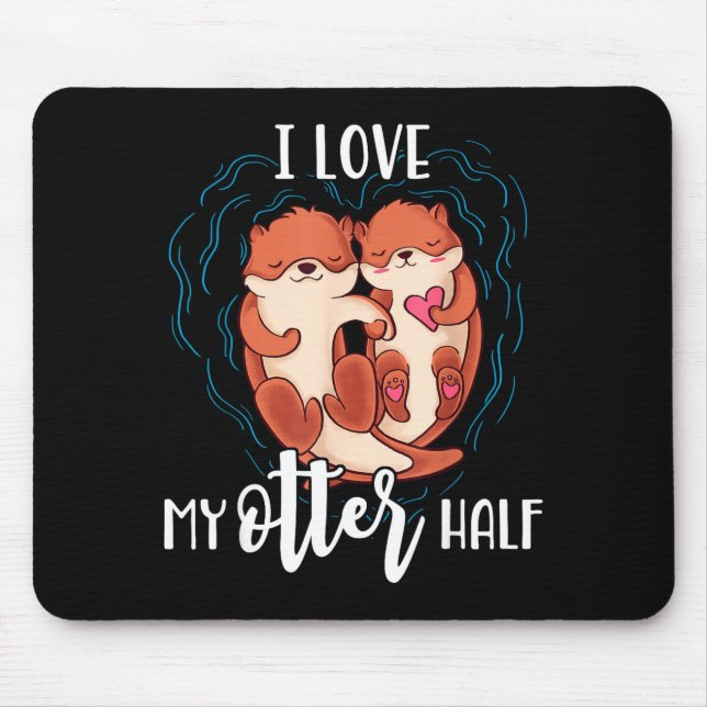 I Love My Otter Half Pun Couple Valentine's Day  Mouse Mat (Front)