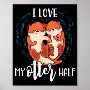 I Love My Otter Half Pun Couple Valentines Day T S Poster