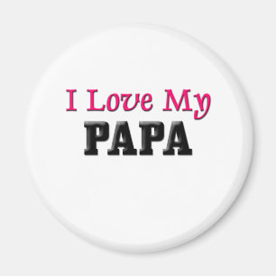 I Love My Papa Magnet
