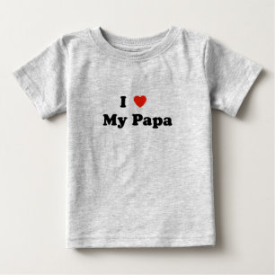 I Love My Papa T-shirt
