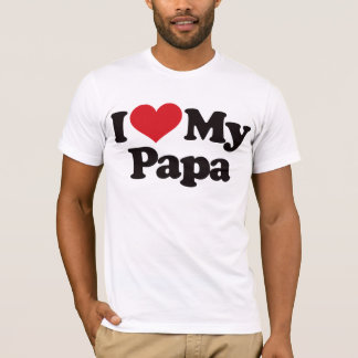 I Love My Papa T-Shirt