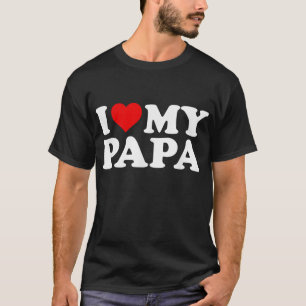 I Love My Papa with Heart T-Shirt