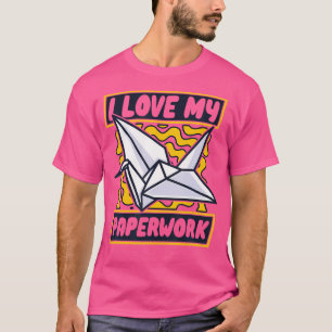 I Love My Paperwork Owl Paper Crane Folding Master T-Shirt