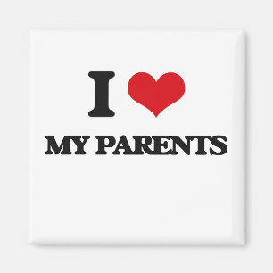 I Love My Parents Magnet