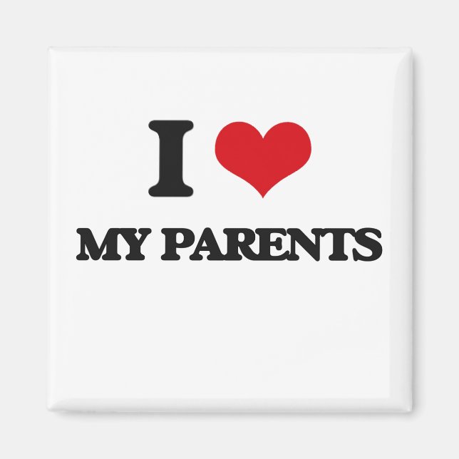 I Love My Parents Magnet (Front)
