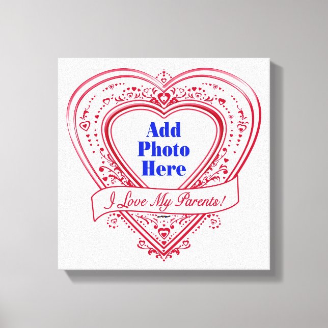 I Love My Parents! Photo Red Hearts Canvas Print (Front)