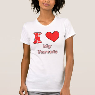 I love my parents T-Shirt