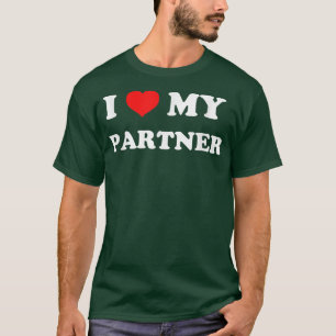 I Love My Partner T-Shirt