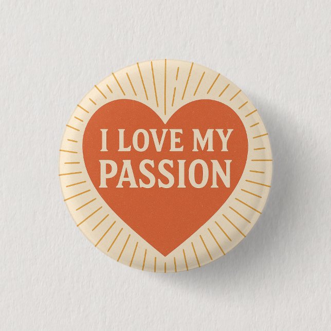 i love my passion ! button  (Front)