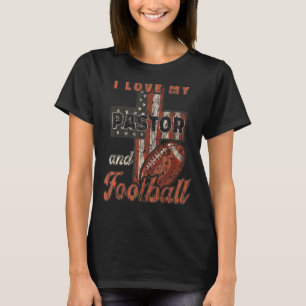 I Love My Pastor And Football Nice Church And Hob T-Shirt
