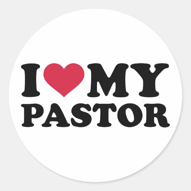 I love my Pastor Classic Round Sticker (Front)