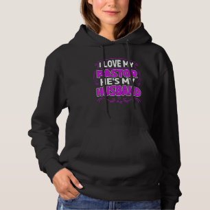 I Love My Pastor Hes My Husband Pastor Wife Apprec Hoodie