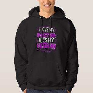 I Love My Pastor Hes My Husband Pastor Wife Apprec Hoodie
