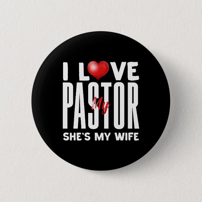 I Love My Pastor She's My Pastor 6 Cm Round Badge (Front)