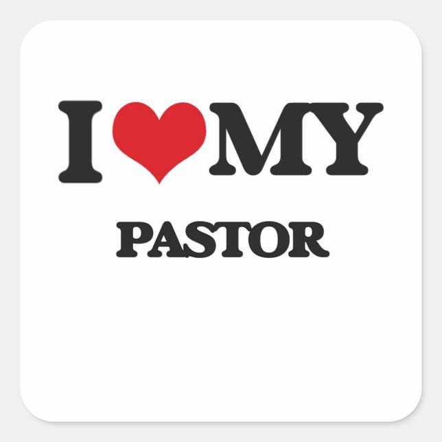 I love my Pastor Square Sticker (Front)