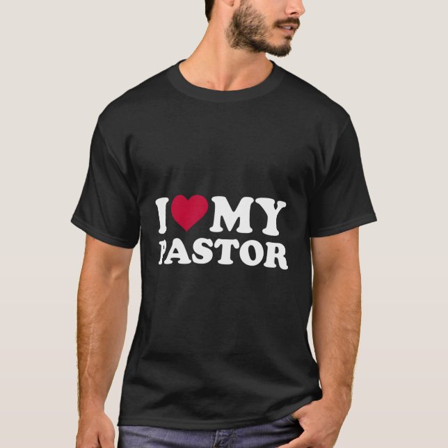 I Love My Pastor T-Shirt (Front)