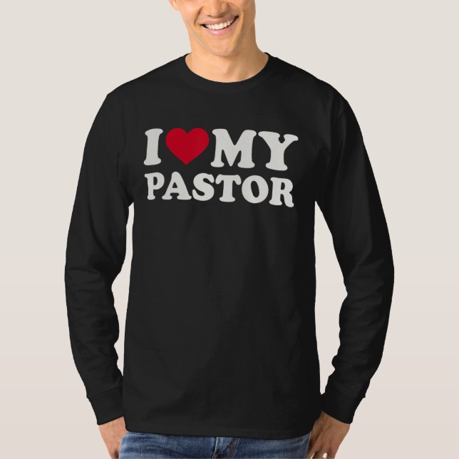 I Love My Pastor T-Shirt (Front)