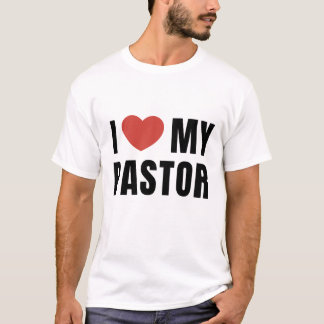 I LOVE MY PASTOR T-Shirt