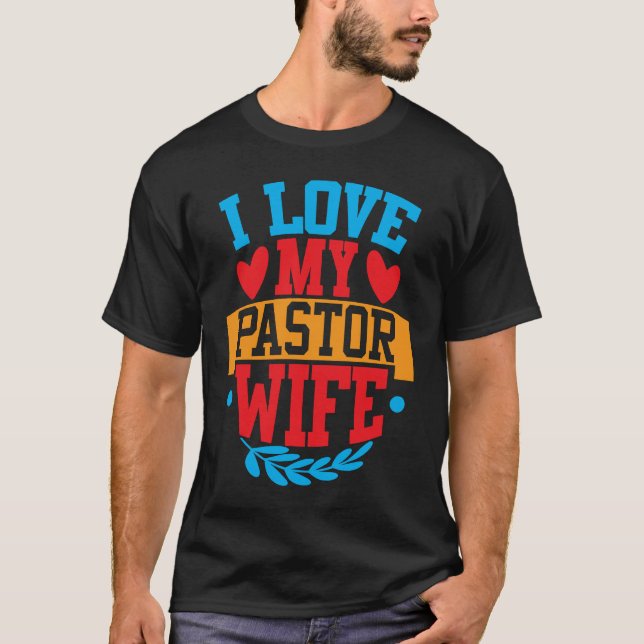 I Love My Pastor Wife I Love My Wife Couple Valent T-Shirt (Front)