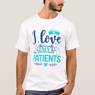 I Love My Patients Nurse T-Shirt