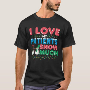 I Love My Patients Snow Much Paediatrics Nurse Hu T-Shirt