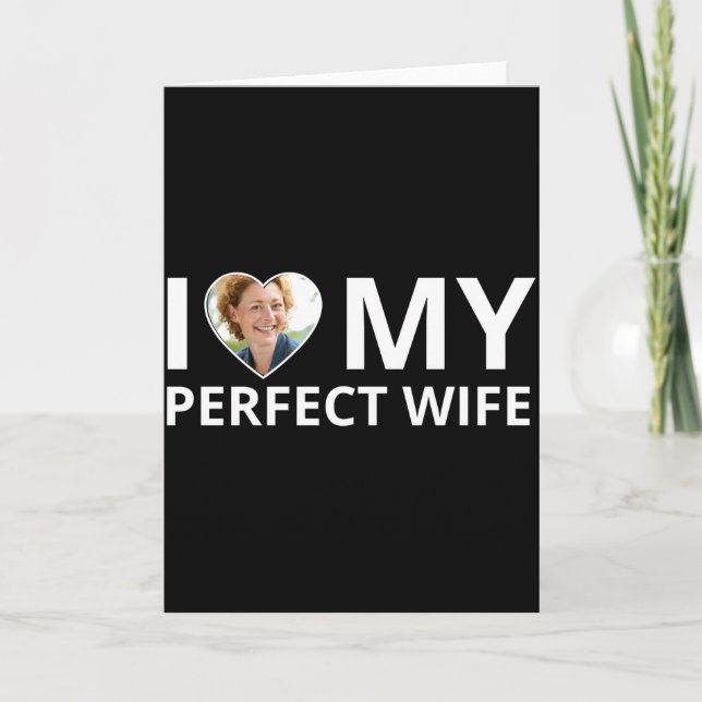 I Love My Perfect Wife Photo Heart Funny Husband T Card (Front)