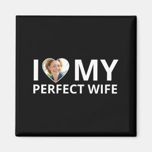 I Love My Perfect Wife Photo Heart Funny Husband T Magnet