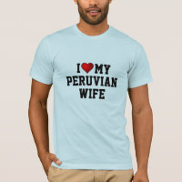 I Love My Peruvian Wife