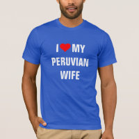 I Love My Peruvian Wife