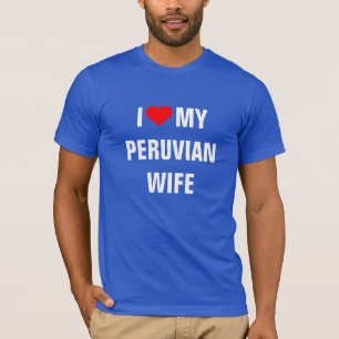 I Love My Peruvian Wife T-Shirt