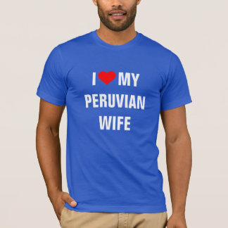 I Love My Peruvian Wife T-Shirt
