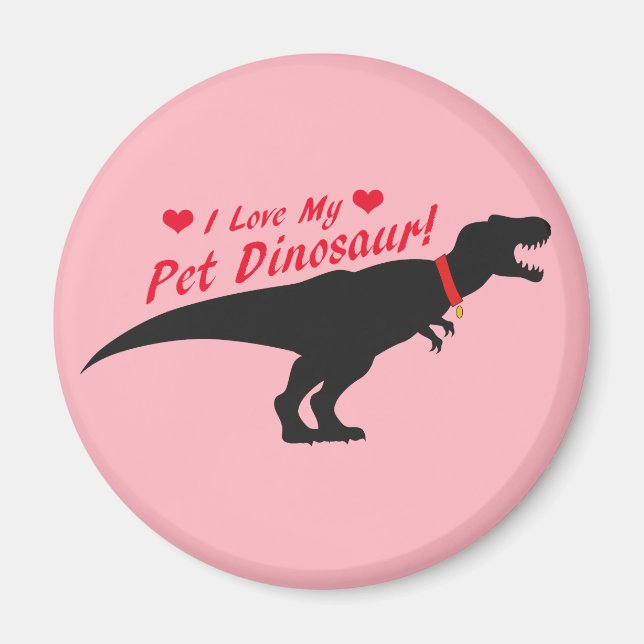 I Love My Pet Dinosaur Magnet (Front)
