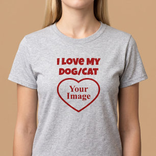 I Love My Pet/Dog/Cat Photo T-Shirt
