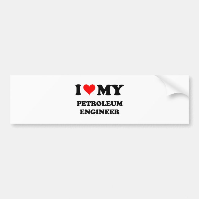 I Love My Petroleum Engineer Bumper Sticker (Front)