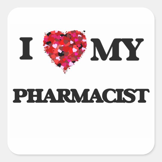 I love my Pharmacist Square Sticker (Front)
