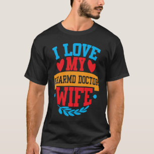 I Love My PharmD Doctor Wife Tees Couple Valentine