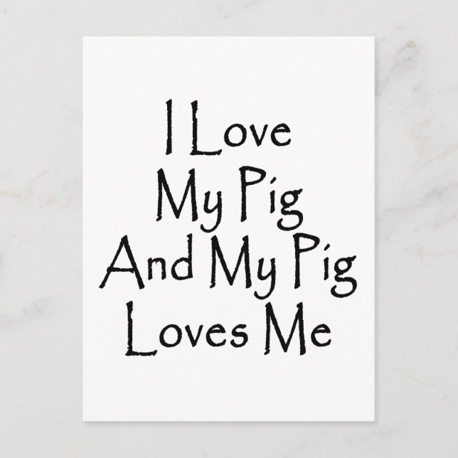 I Love My Pig And My Pig Loves Me Postcard (Front)