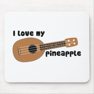 I Love My Pineapple Ukulele Mouse Mat