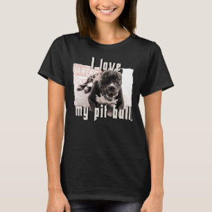 I Love My Pit Bull Dog T-Shirt