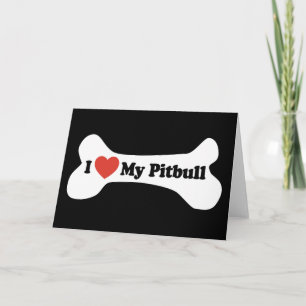 I Love My Pitbull - Dog Bone Card