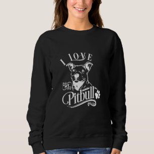 I Love My Pitbull T-Shirt I Animal Pet Paw Dog Lov Sweatshirt