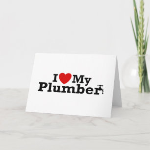 I Love My Plumber Card