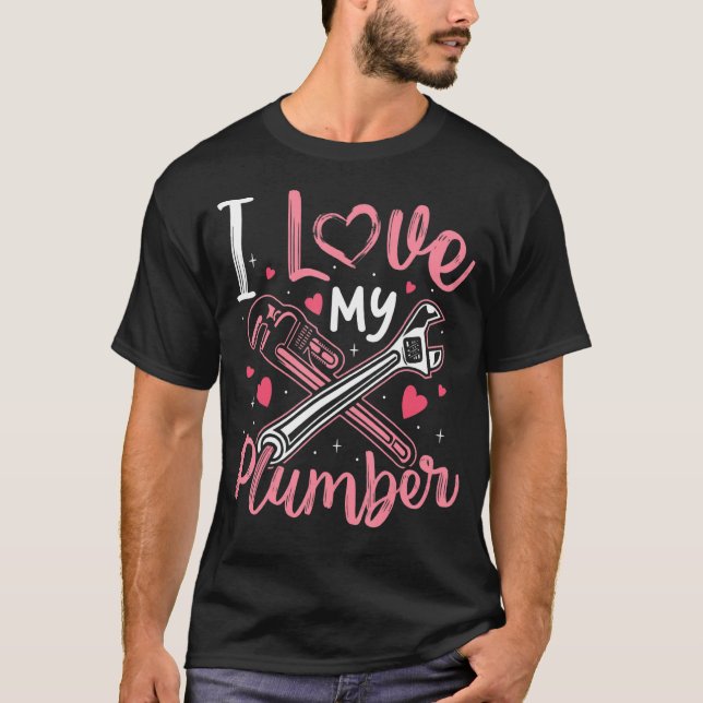 I Love My Plumber  Plumber Wife Women Girls T-Shirt (Front)