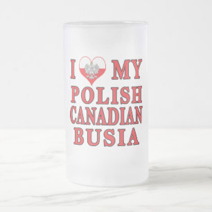 I Love My Polish Canadian Busia Frosted Glass Beer Mug