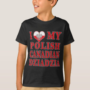 I Love My Polish Canadian Dziadzia T-Shirt