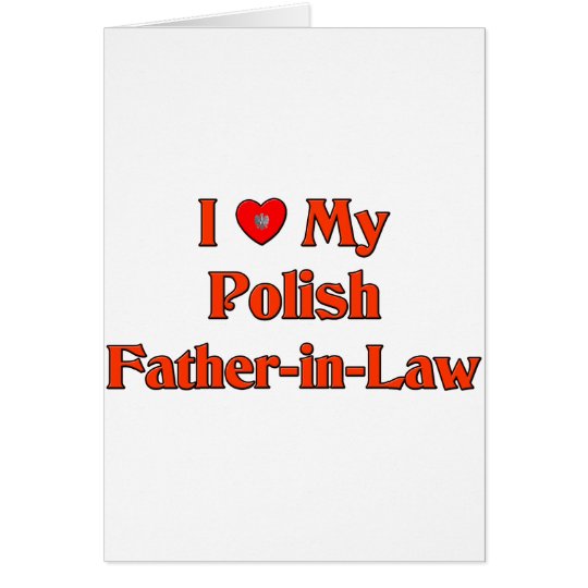 I Love My Polish Father-in-Law Card