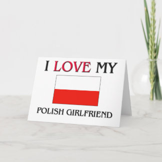 I Love My Polish Girlfriend Card